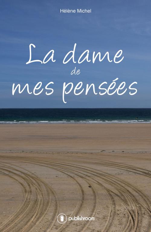 Cover of the book La dame de mes pensées by Hélène Michel, Publishroom