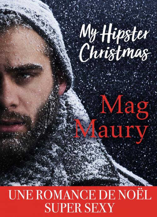 Cover of the book My Hipster Christmas by Mag Maury, Addictives – Luv