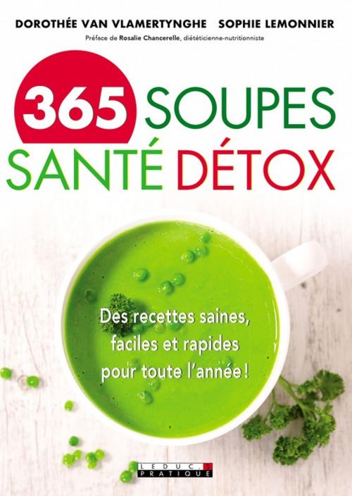 Cover of the book 365 soupes santé détox by Dorothée Van Vlamertynghe, Sophie Lemonnier, Éditions Leduc.s