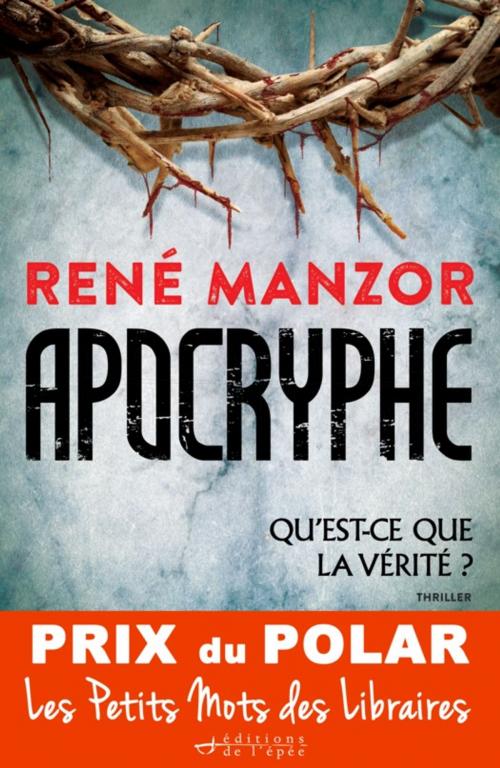 Cover of the book Apocryphe - Prix du Polar Les Petits Mots des Libraires by René Manzor, Éditions de l'épée