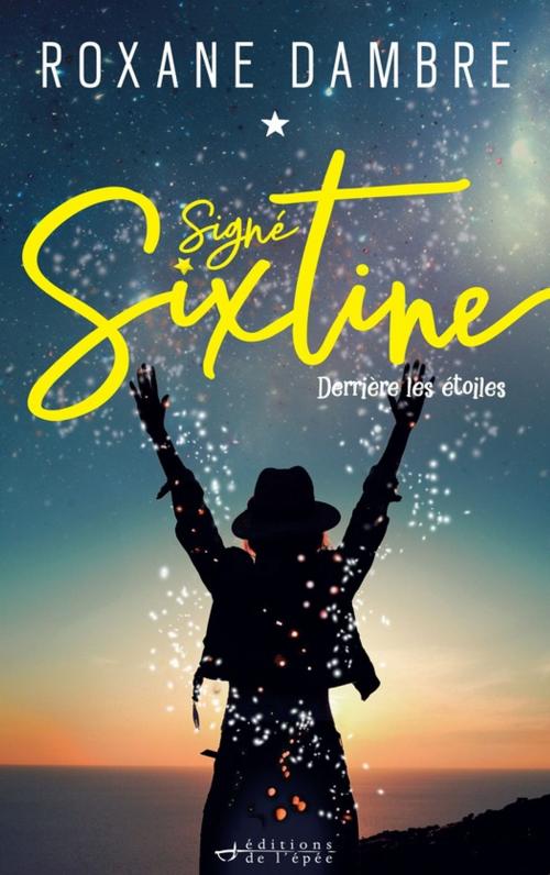 Cover of the book Signé Sixtine by Roxane Dambre, Éditions de l'épée