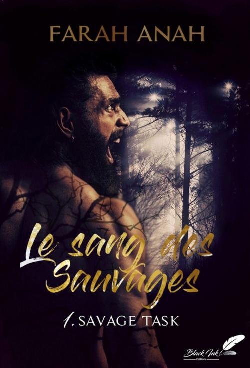 Cover of the book Le sang des Sauvages, tome 1 : Savage Task by Farah Anah, Black Ink Editions