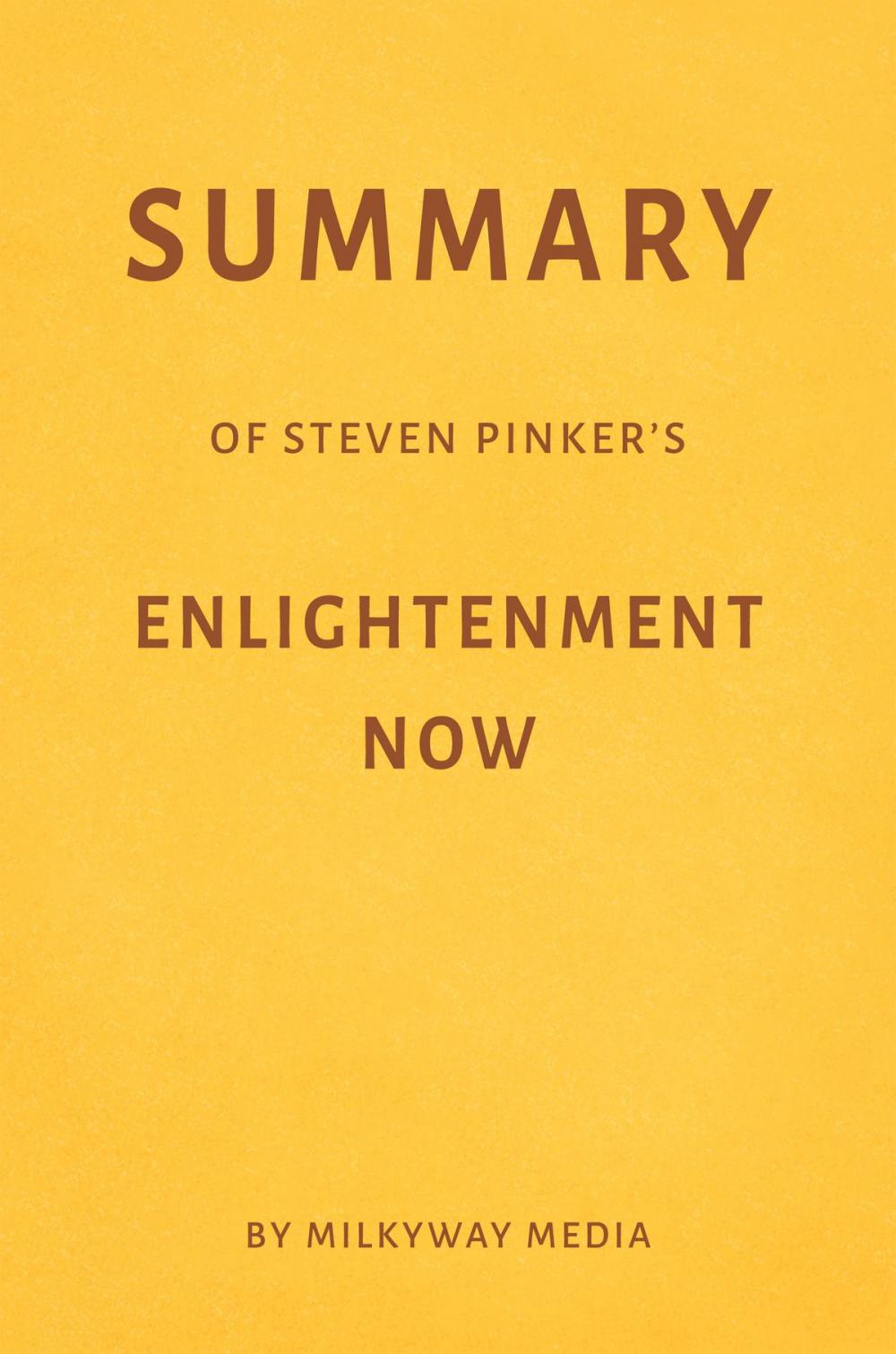 Big bigCover of Summary of Steven Pinker’s Enlightenment Now by Milkyway Media