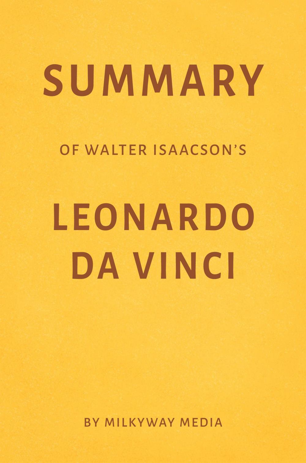 Big bigCover of Summary of Walter Isaacson’s Leonardo da Vinci by Milkyway Media