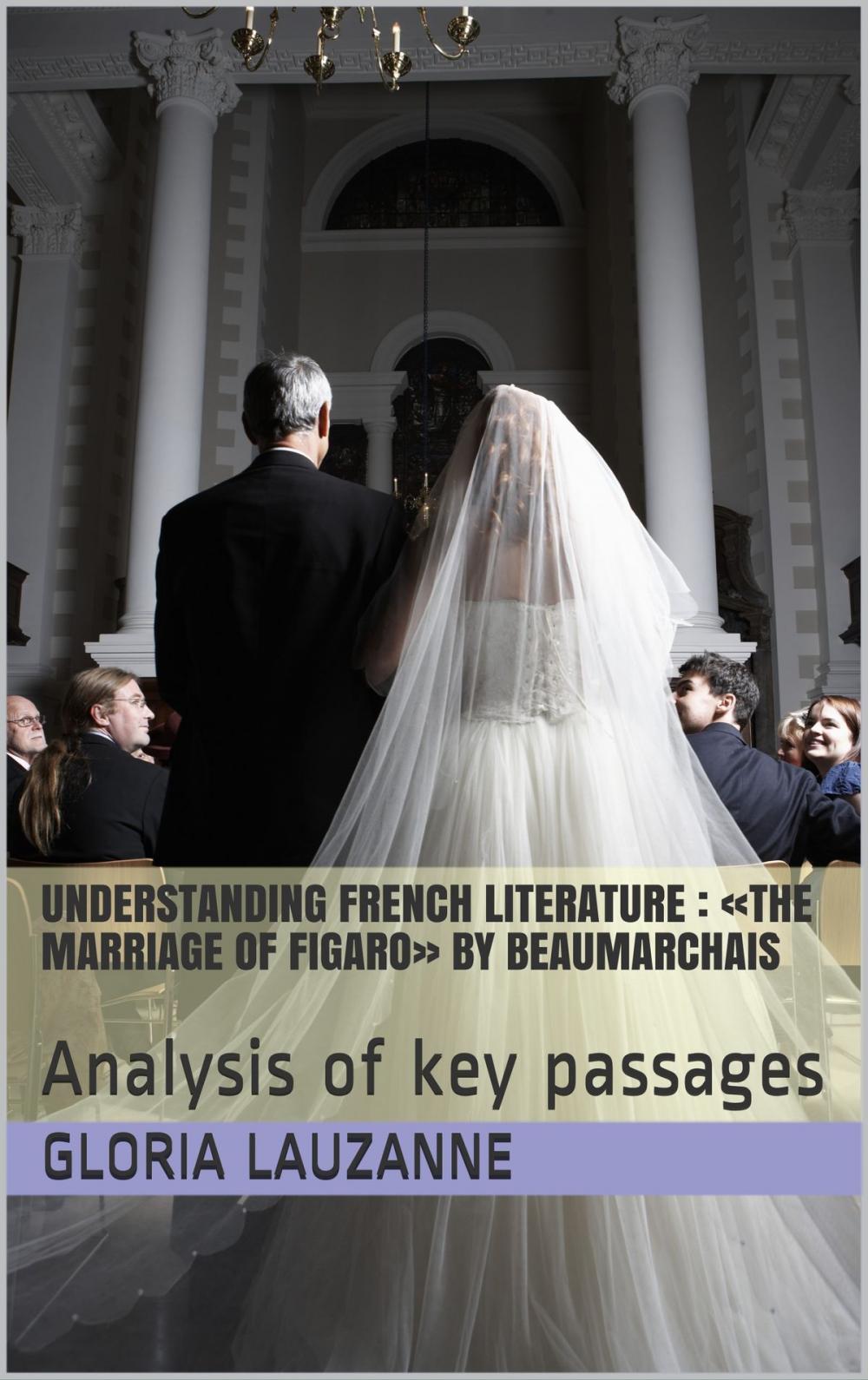 Big bigCover of Understanding french literature : «The marriage of Figaro» by Beaumarchais