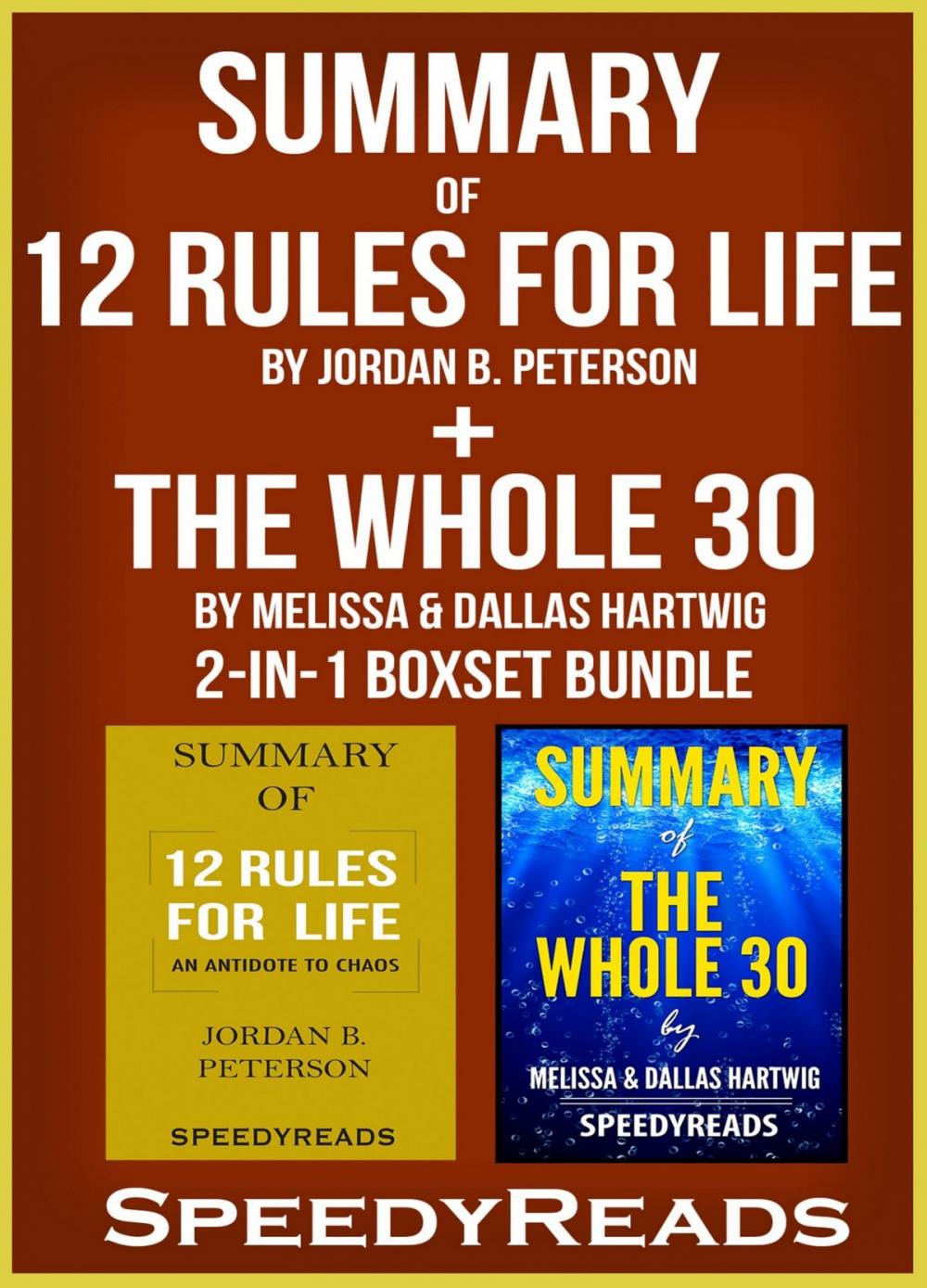 Big bigCover of Summary of 12 Rules for Life: An Antidote to Chaos by Jordan B. Peterson + Summary of The Whole 30 by Melissa & Dallas Hartwig 2-in-1 Boxset Bundle