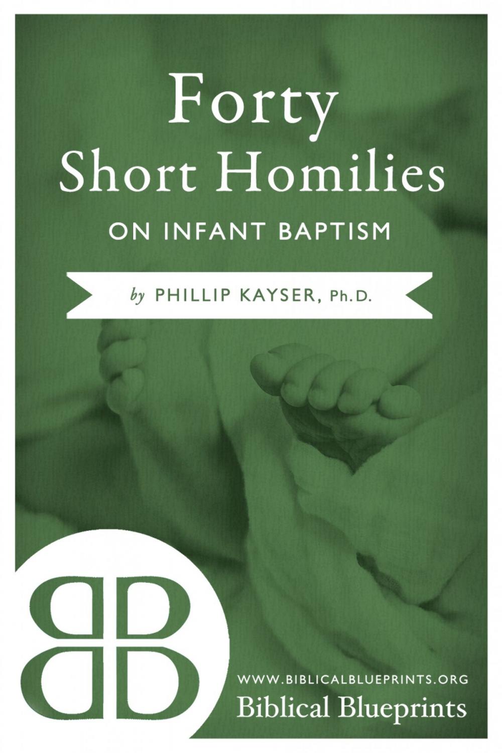 Big bigCover of Forty Short Homilies on Infant Baptism