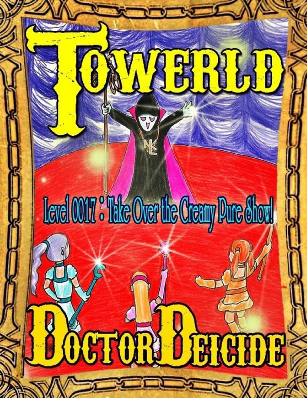 Big bigCover of Towerld Level 0017: Take Over the Creamy Pure Show!