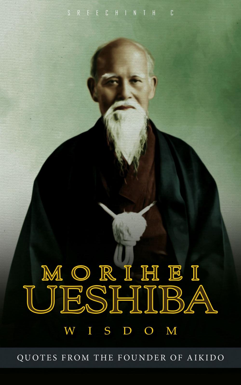 Big bigCover of Morihei Ueshiba Wisdom: Quotes from the Founder of Aikido