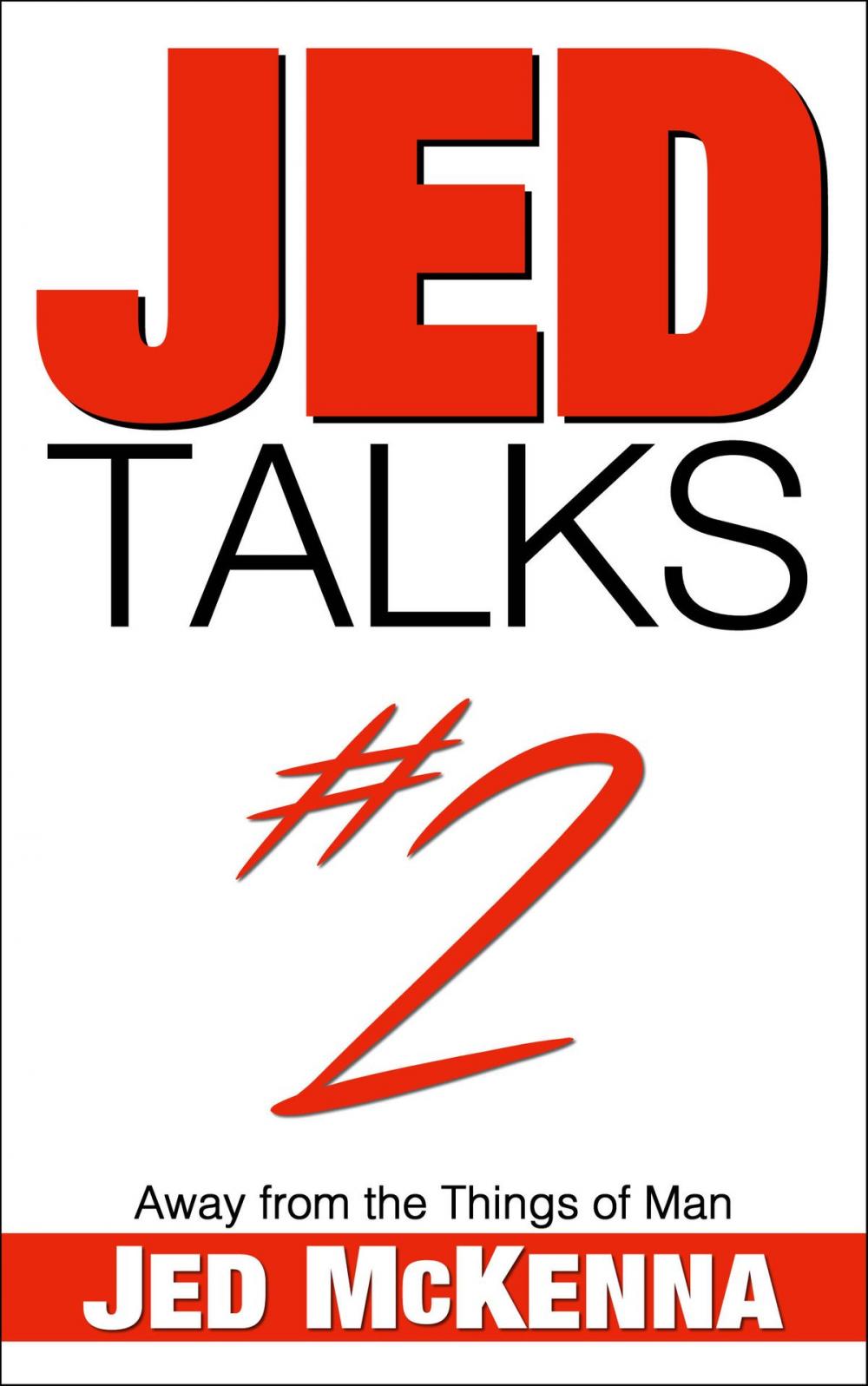 Big bigCover of Jed Talks #2: Away from the Things of Man