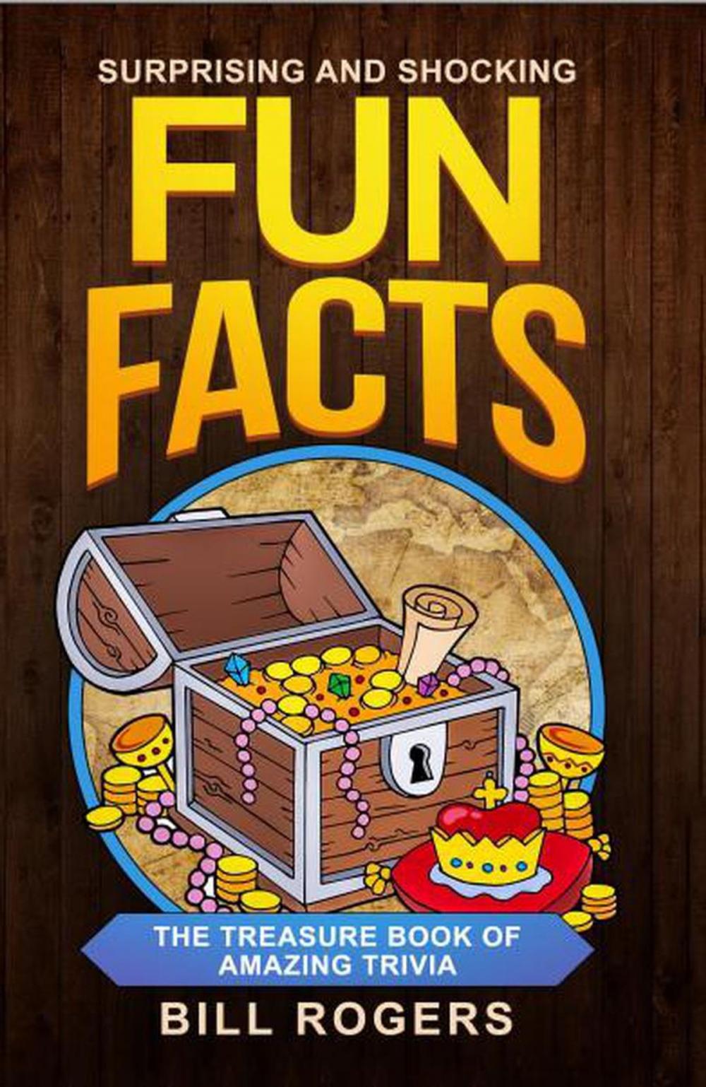Big bigCover of Surprising and Shocking Fun Facts: The Treasure Book of Amazing Trivia