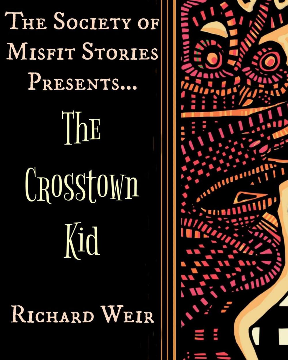 Big bigCover of The Society of Misfit Stories Presents: The Crosstown Kid