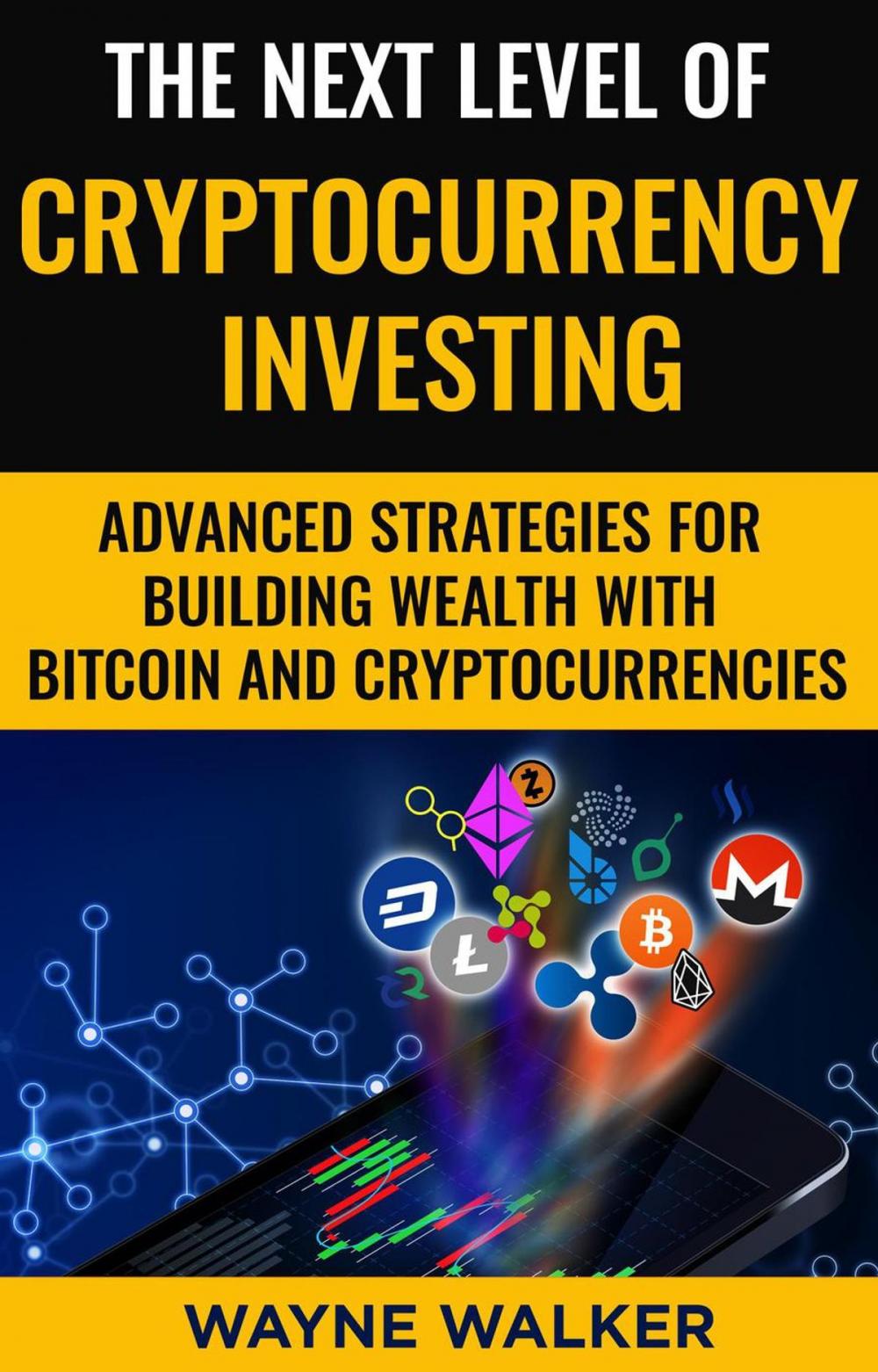 Big bigCover of The Next Level Of Cryptocurrency Investing