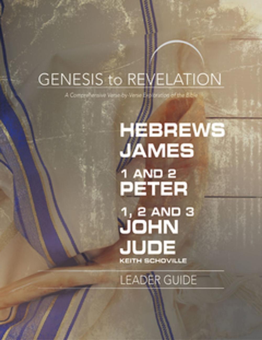 Big bigCover of Genesis to Revelation: Hebrews, James, 1-2 Peter, 1,2,3 John, Jude Leader Guide