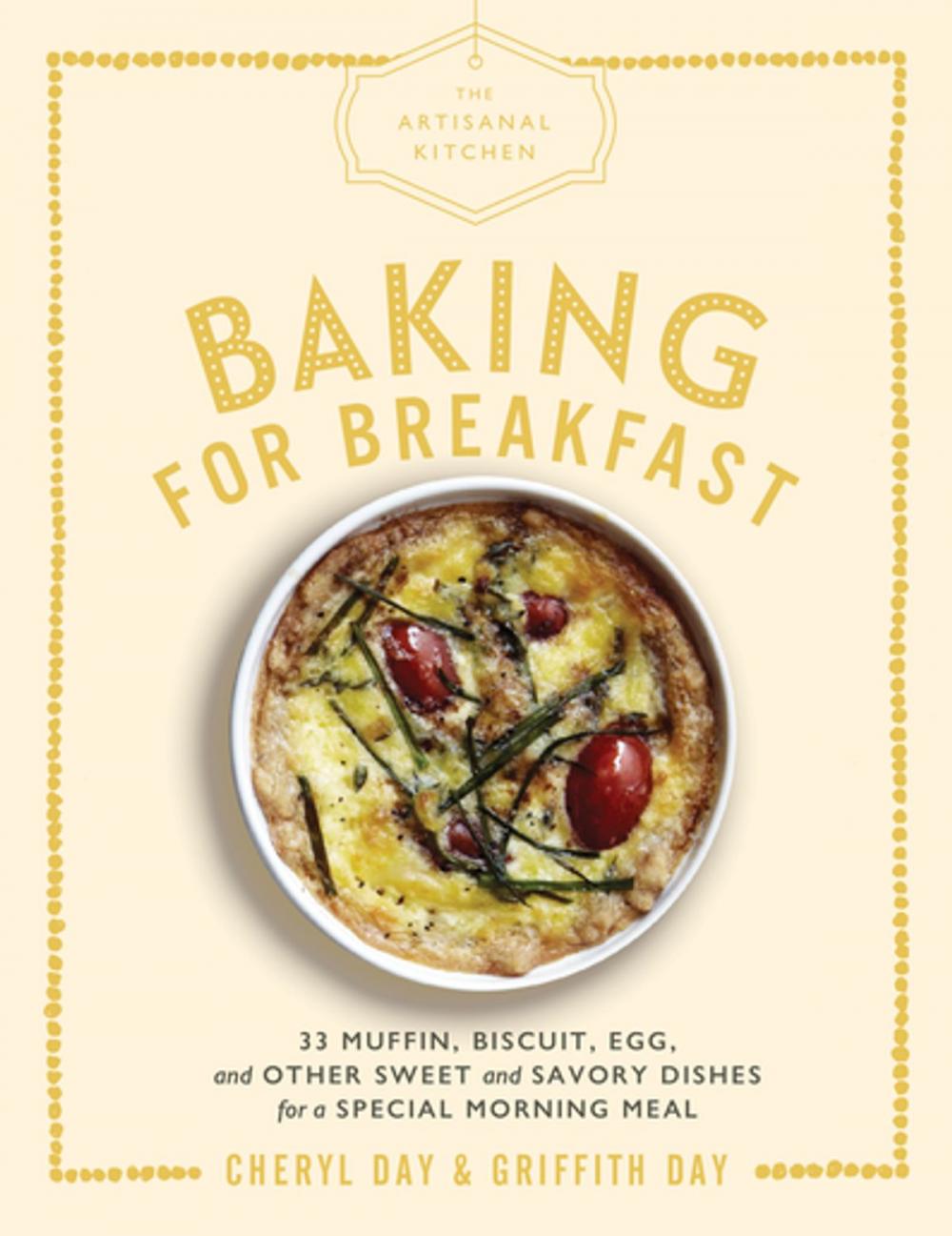 Big bigCover of The Artisanal Kitchen: Baking for Breakfast