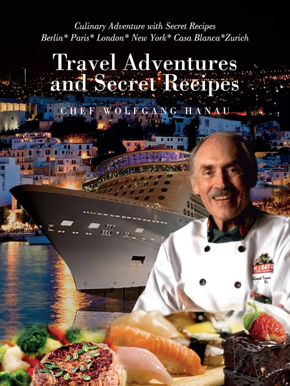Big bigCover of My Travel Adventures and Secret Recipes: Culinary Adventures with Secret Recipes