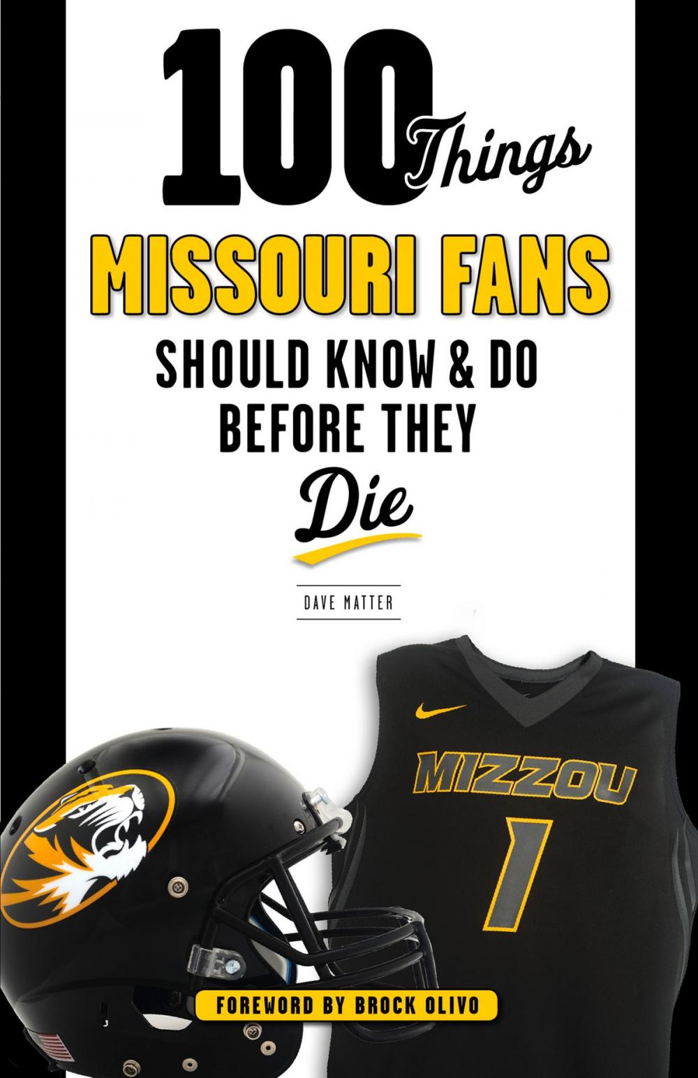 Big bigCover of 100 Things Missouri Fans Should Know and Do Before They Die