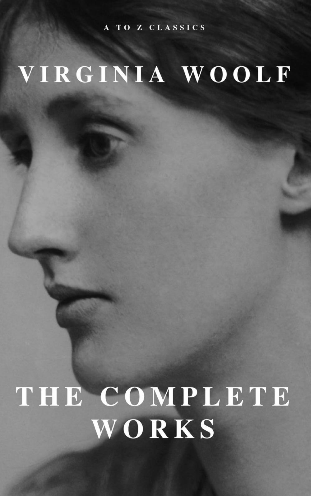 Big bigCover of Virginia Woolf: The Complete Works (A to Z Classics)