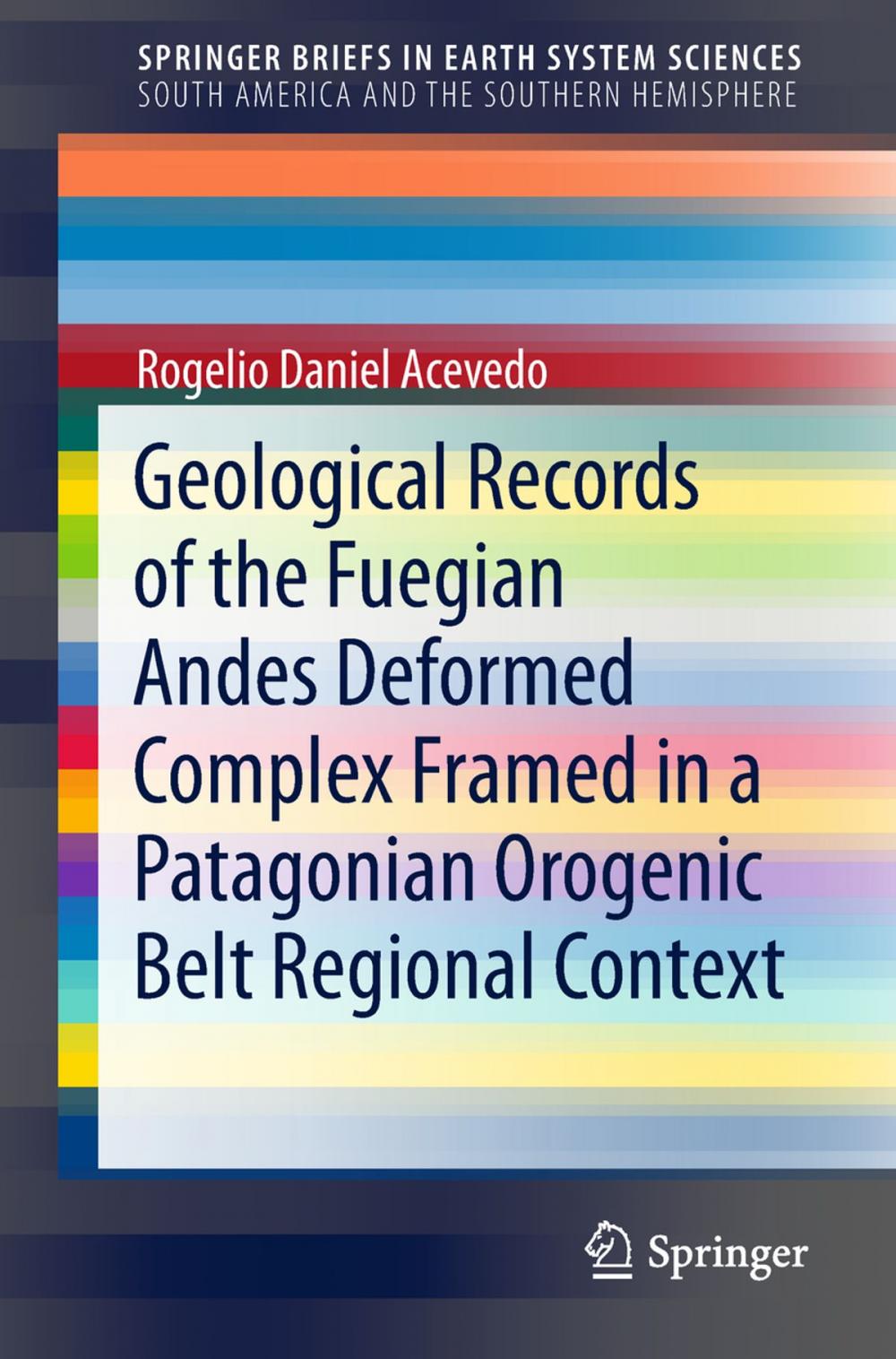 Big bigCover of Geological Records of the Fuegian Andes Deformed Complex Framed in a Patagonian Orogenic Belt Regional Context