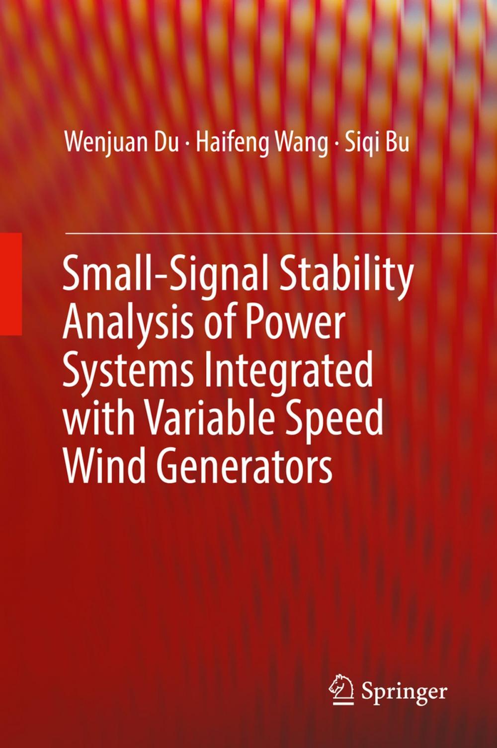 Big bigCover of Small-Signal Stability Analysis of Power Systems Integrated with Variable Speed Wind Generators