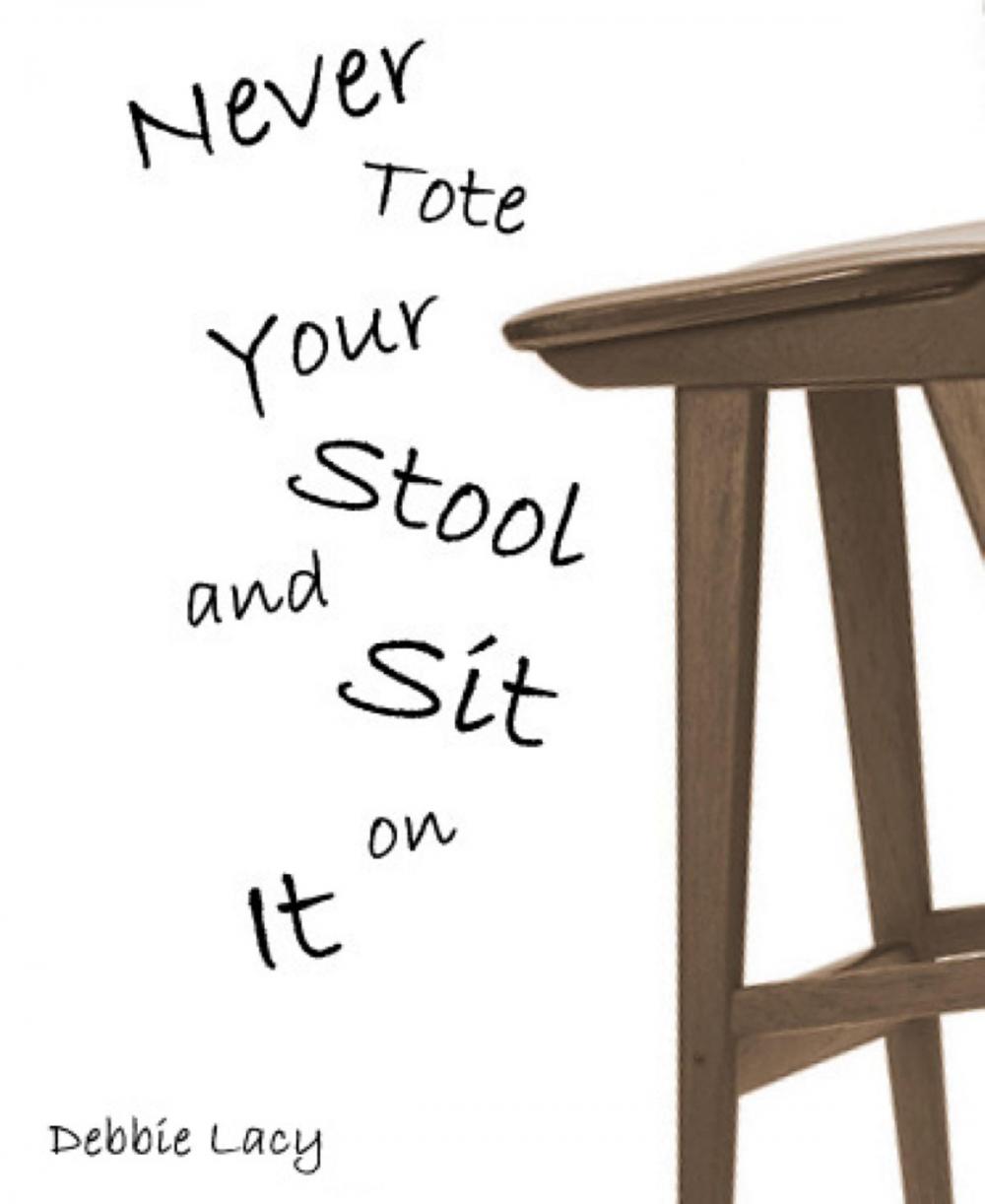 Big bigCover of Never Tote Your Stool and Sit on It!