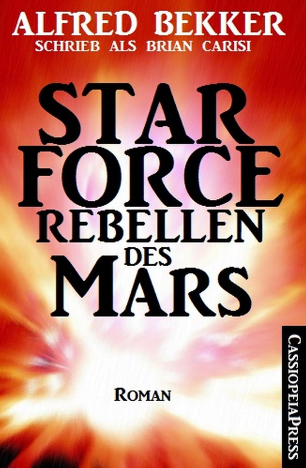 Big bigCover of Alfred Bekker schrieb als Brian Carisi Star Force - Rebellen des Mars