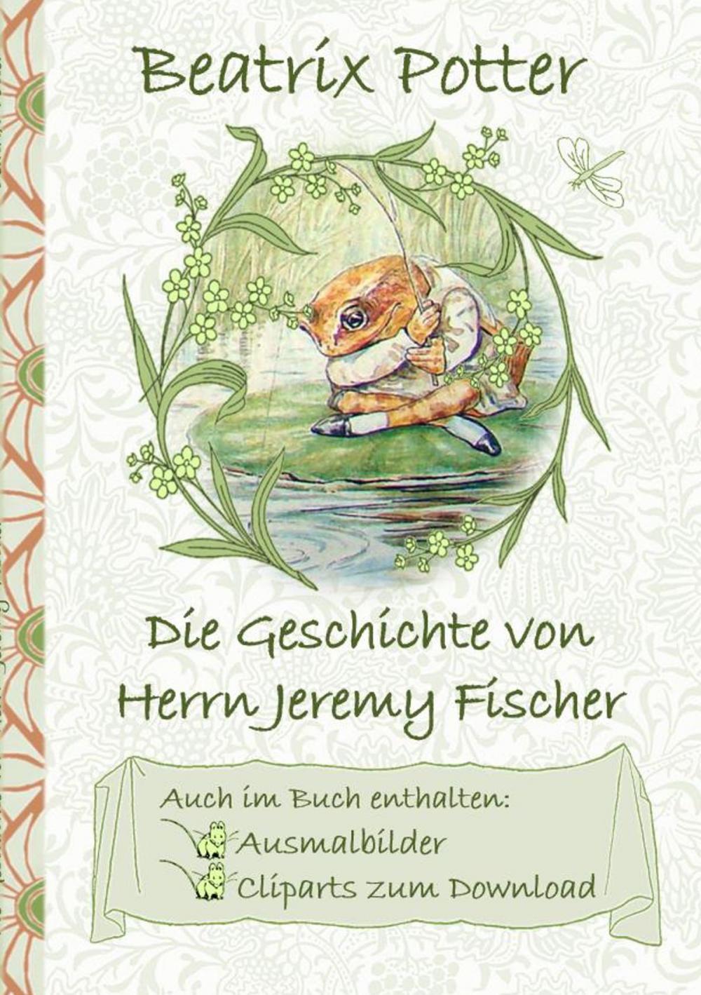 Big bigCover of Die Geschichte von Herrn Jeremy Fischer (inklusive Ausmalbilder und Cliparts zum Download)
