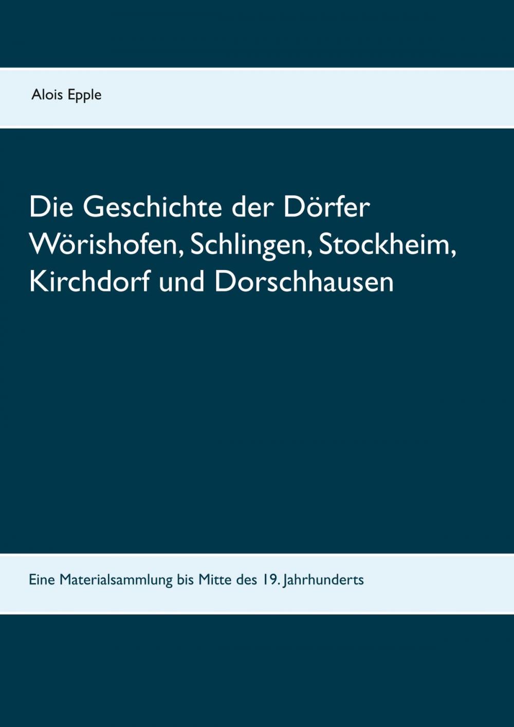Big bigCover of Die Geschichte der Dörfer Wörishofen, Schlingen, Stockheim, Kirchdorf und Dorschhausen