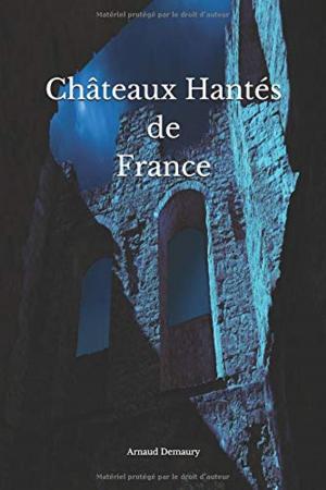 Cover of the book Châteaux hantés de France by Daniel Ireland