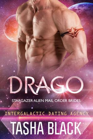 Cover of the book Drago: Stargazer Alien Mail Order Brides #13 (Intergalactic Dating Agency) by Tasha Black