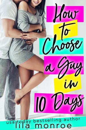 Cover of the book How to Choose a Guy in 10 Days by Georgia Stockholm