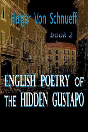 Cover of the book English Poetry Of The Hidden Gustapo by Jason Van Wijk