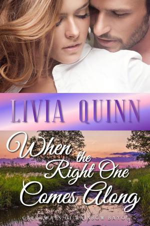 Cover of the book When the Right One Comes Along by Livia Quinn