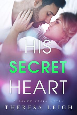 Cover of the book His Secret Heart (Crown Creek) by L.E. Wilson