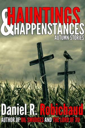 Cover of the book Hauntings & Happenstances by Daniel R. Robichaud, C. C. Blake