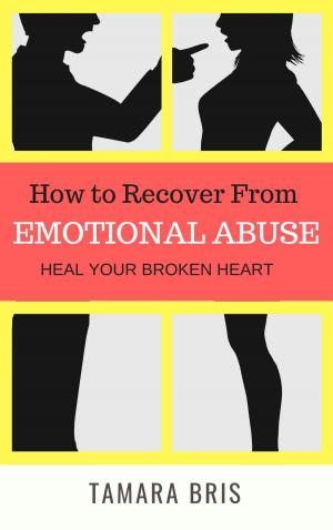 Cover of the book How To Recover From Emotional Abuse by R A Williams