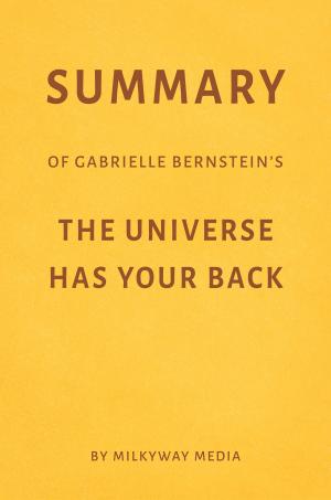Book cover of Summary of Gabrielle Bernstein’s The Universe Has Your Back by Milkyway Media