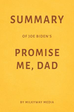 Cover of Summary of Joe Biden’s Promise Me, Dad by Milkyway Media