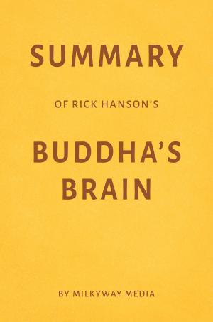 Book cover of Summary of Rick Hanson’s Buddha’s Brain by Milkyway Media