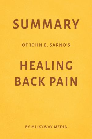 Cover of the book Summary of John E. Sarno’s Healing Back Pain by Milkyway Media by Commander X