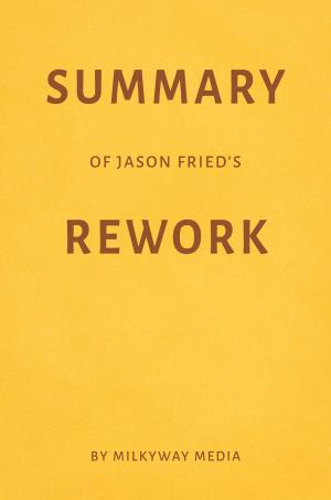 Cover of Summary of Jason Fried’s Rework by Milkyway Media