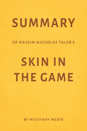 Cover of Summary of Nassim Nicholas Taleb’s Skin in the Game by Milkyway Media