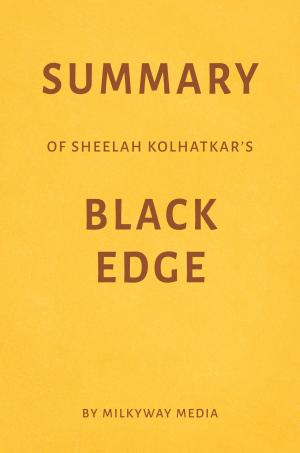 Cover of Summary of Sheelah Kolhatkar’s Black Edge by Milkyway Media