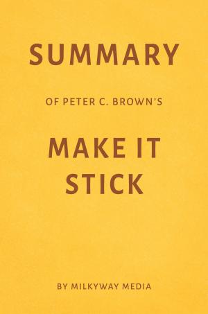 Cover of Summary of Peter C. Brown’s Make It Stick by Milkyway Media