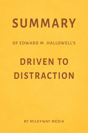 Book cover of Summary of Edward M. Hallowell’s Driven to Distraction by Milkyway Media