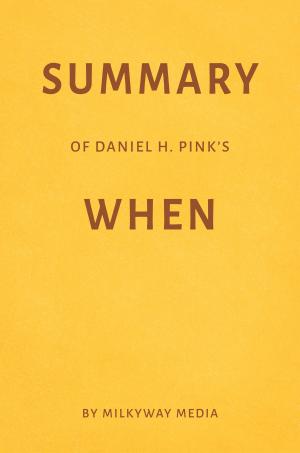 Book cover of Summary of Daniel H. Pink’s When by Milkyway Media