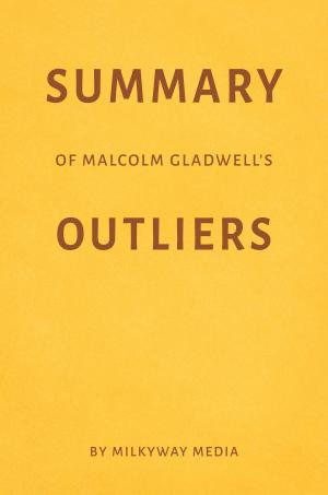 Cover of Summary of Malcolm Gladwell’s Outliers by Milkyway Media