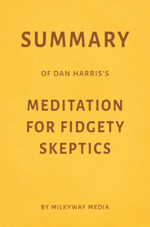 Cover of Summary of Dan Harris’s Meditation for Fidgety Skeptics by Milkyway Media