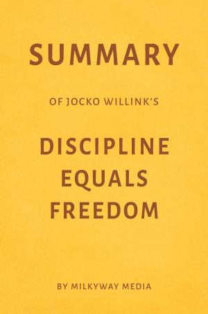 Cover of Summary of Jocko Willink’s Discipline Equals Freedom by Milkyway Media