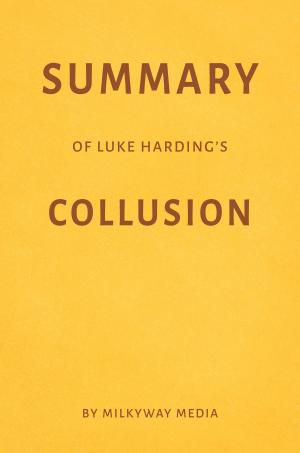 Book cover of Summary of Luke Harding’s Collusion by Milkyway Media